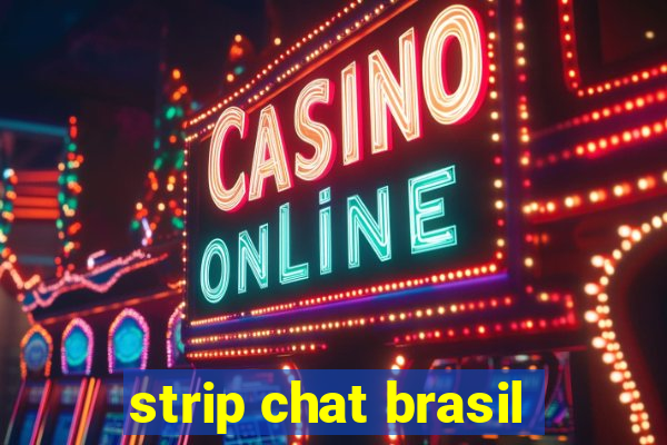 strip chat brasil